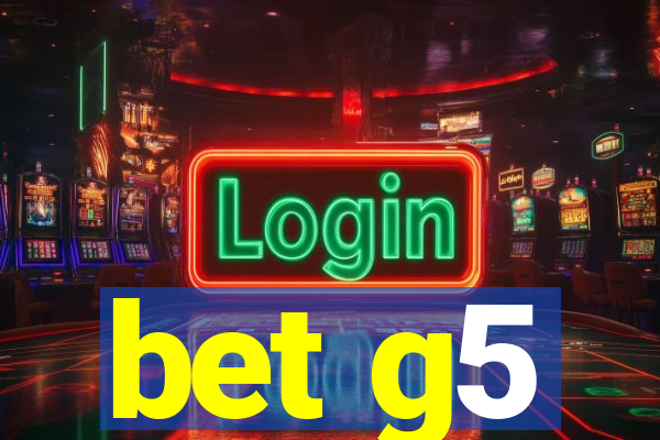 bet g5